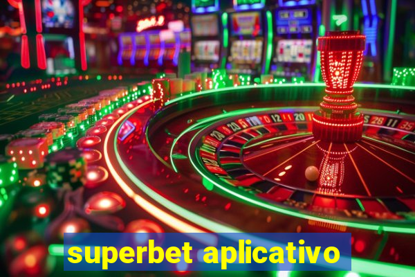 superbet aplicativo